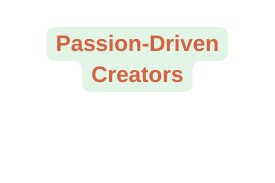 Passion Driven Creators